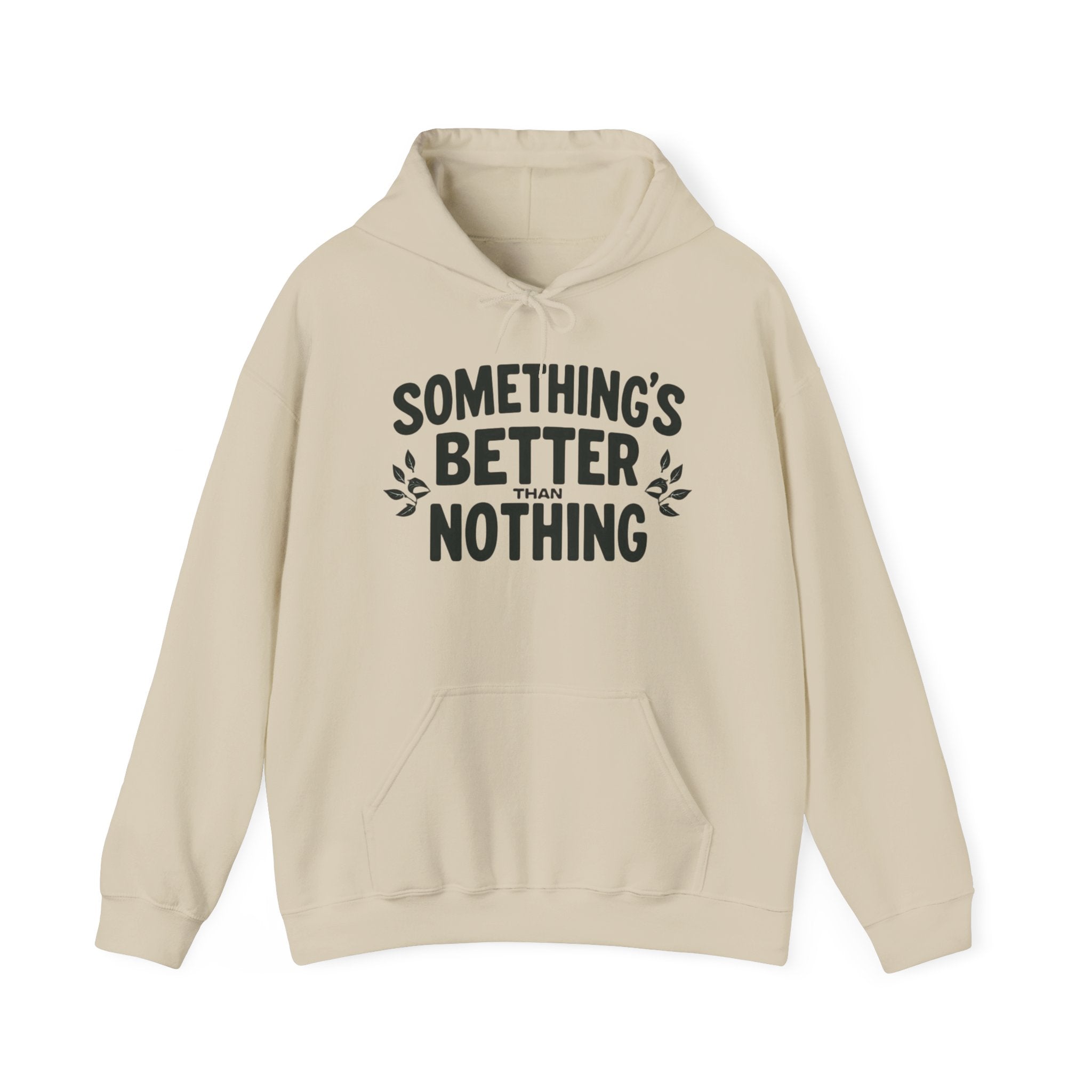 Something's Better Than Nothing Hoodie