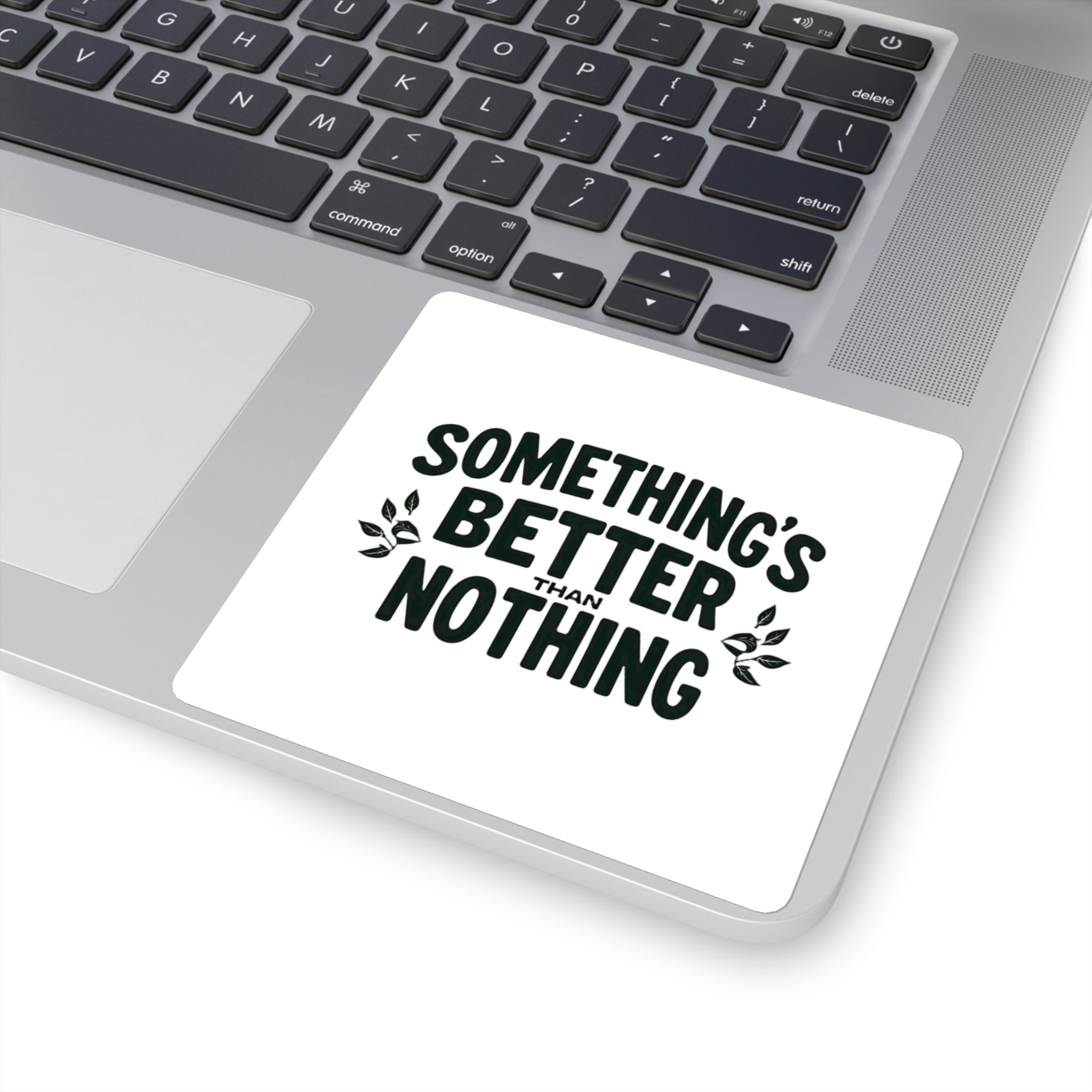 Something’s Better Than Nothing Sticker