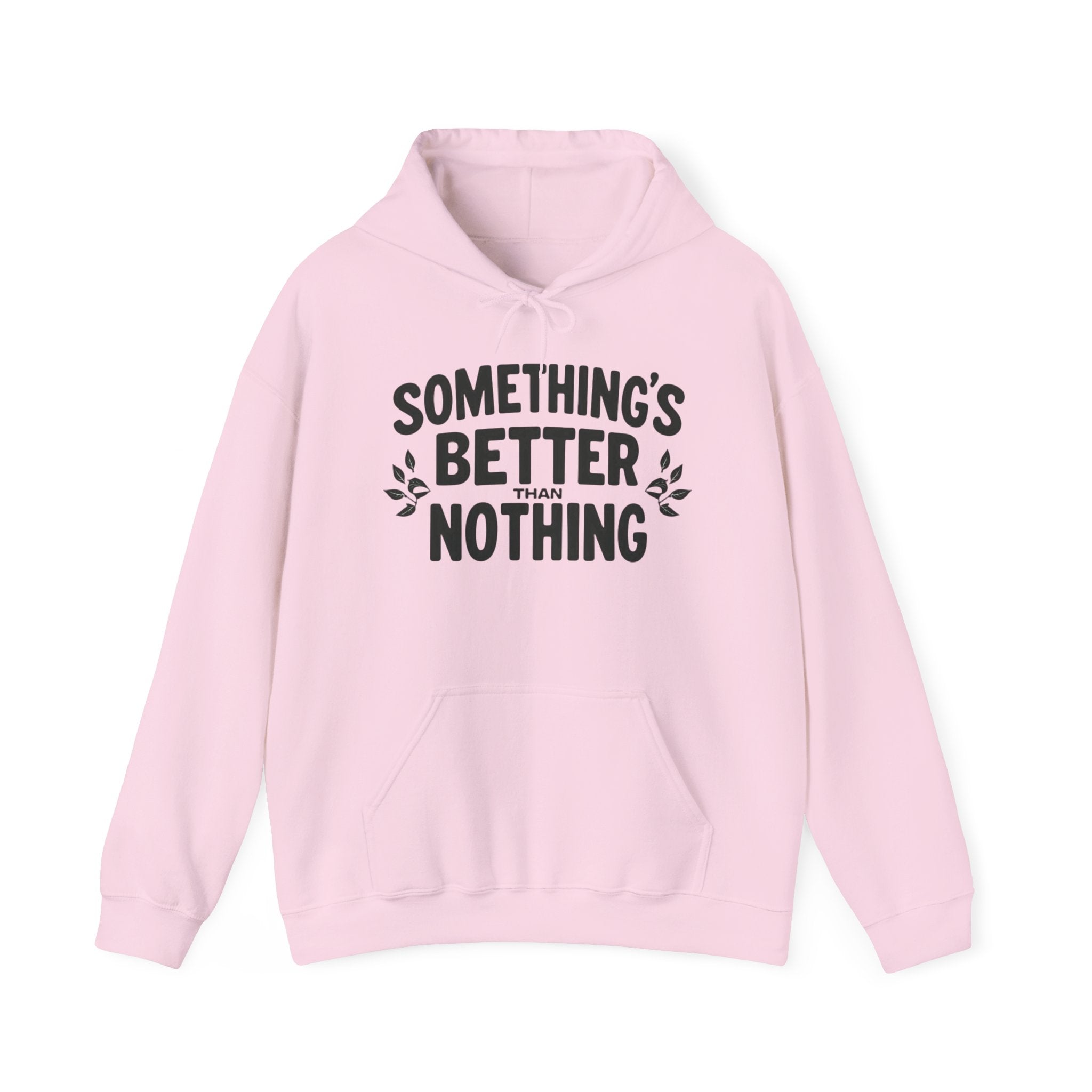 Something's Better Than Nothing Hoodie