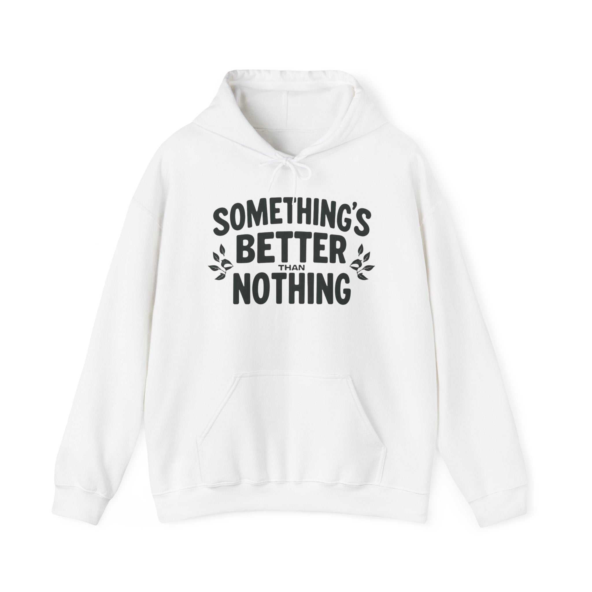 Something's Better Than Nothing Hoodie